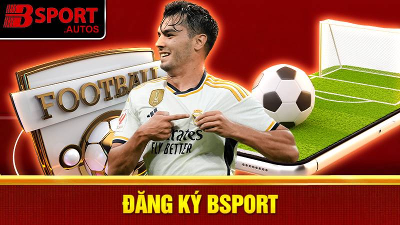 Đăng ký Bsport: Hướng dẫn cách lập tài khoản cá cược mới 2 Đăng ký Bsport